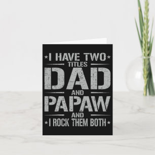 I Have Two Titles Dad And Papaw Funny Father&# s  Card