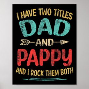 I Have Two Titles Dad And Pappy Funny Father&#; s Poster
