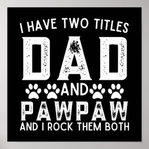 I Have Two Titles Dad And Pawpaw Funny  Poster
