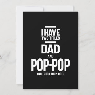 I Have Two Titles Dad and Pop-Pop Invitation