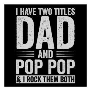 I Have Two Titles Dad And Pop Pop Poster