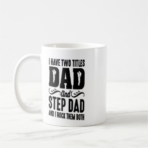 I have two titles dad and step dad Mug