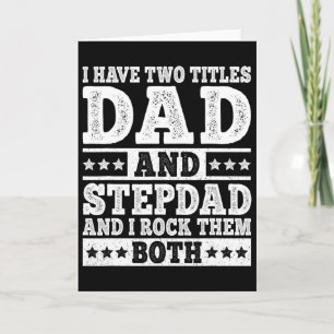 I Have Two Titles Dad And Stepdad Funny Stepfather Card