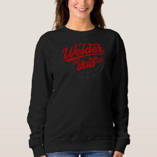 I Have Two Titles Dad And Welder  Welding Dad  1 Sweatshirt