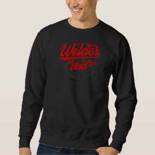 I Have Two Titles Dad And Welder Welding Dad 1 Sweatshirt