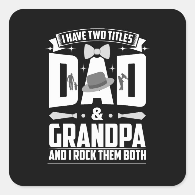 I have two titles-DAD & GRANDPA-fathers day design Square Sticker (Front)