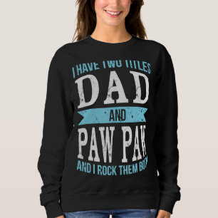 I Have Two Titles Dad & Paw Paw Father Grandpa Sweatshirt