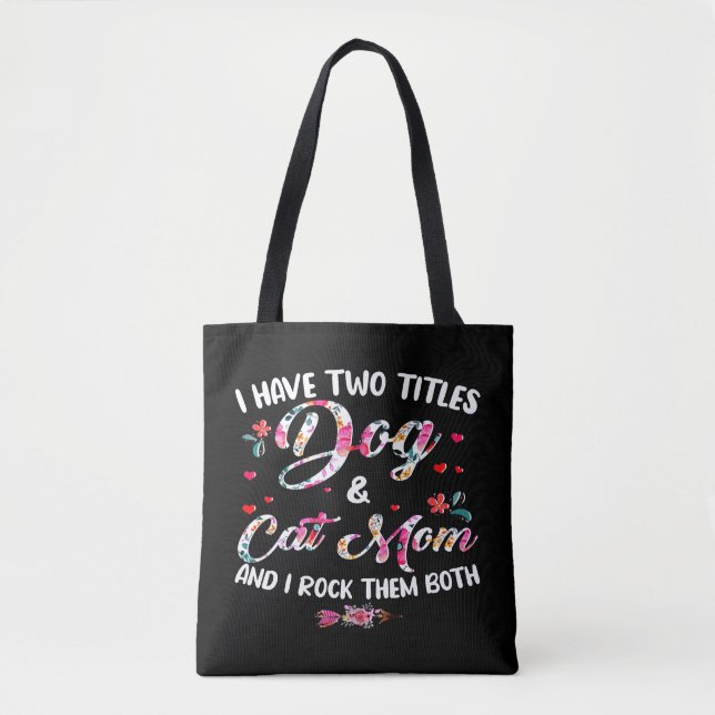 I Have Two Titles Dog And Cat Mom Floral Happy Mot Tote Bag (Front)