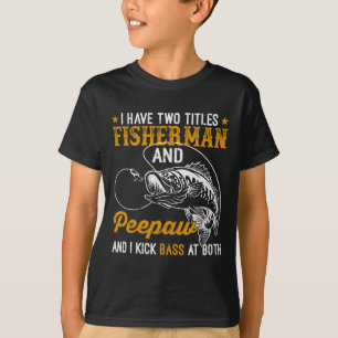 I Have Two Titles Fisherman Bunnyaw Byss Father's T-Shirt