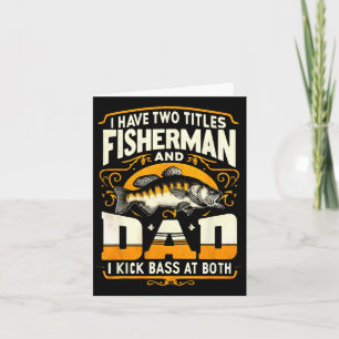 I Have Two Titles Fisherman Dad Father's Day Byss Card