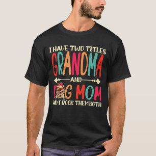 I Have Two Titles Grandma And Pomeranian Dog Mom M T-Shirt