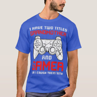 I Have Two Titles Grandmother Matching Video Game  T-Shirt
