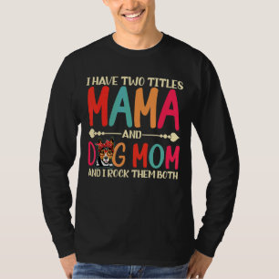 I Have Two Titles Mama And Rat Terrier Dog Mom Cut T-Shirt