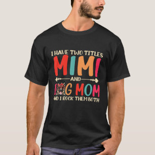 I Have Two Titles Mimi And German Shepherd Dog Mom T-Shirt