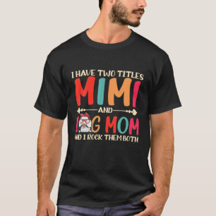I Have Two Titles Mimi And Poodle Dog Mom Funny Do T-Shirt