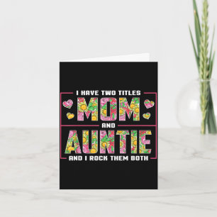 I have two titles mom and auntie auntie mothers da card