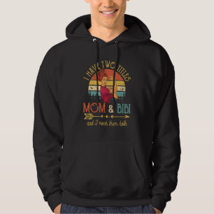 I Have Two Titles Mom And Bibi Vintage Decor Grand Hoodie