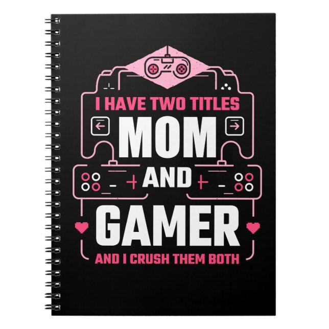 I HAVE TWO TITLES MOM AND GAMER NOTEBOOK (Front)