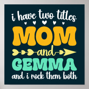 I Have Two Titles Mom And Gemma And I Rock Them Poster