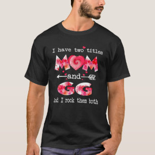 I Have Two Titles Mom And GG Women Floral Decor GG T-Shirt