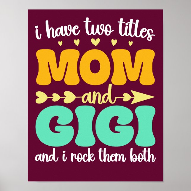 I Have Two Titles Mom And Gigi Funny Mother's Day Poster (Front)