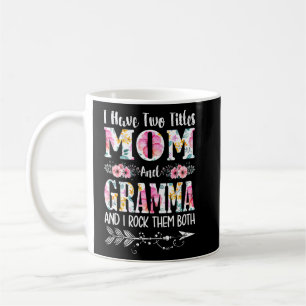 I Have Two Titles Mom And Gramma Floral Mother's D Coffee Mug