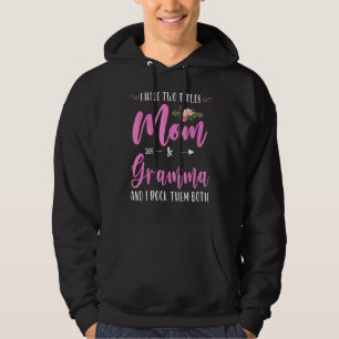 I Have Two Titles Mom And Gramma I Rock Them Both Hoodie