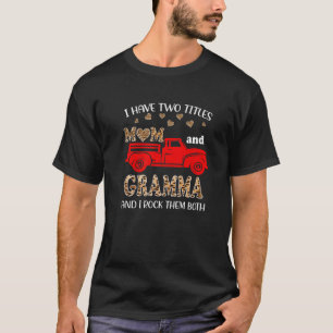I Have Two Titles Mom And Gramma Mothers Day Leopa T-Shirt