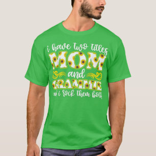 I Have Two Titles Mom And grammie, Mothers Day Gra T-Shirt