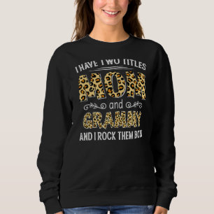 I Have Two Titles Mom And Grammy Leopard Mother's Sweatshirt