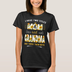I Have Two Titles Mom And Grandma And I Rock Them  T-Shirt