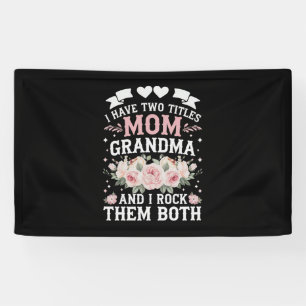 I Have Two Titles Mom And Grandma Cute Mothers Day Banner