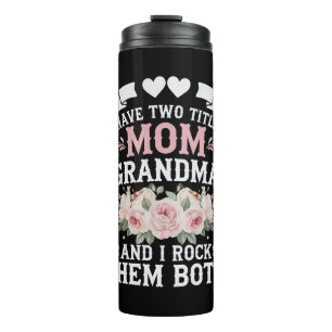 I Have Two Titles Mom And Grandma Cute Mothers Day Thermal Tumbler