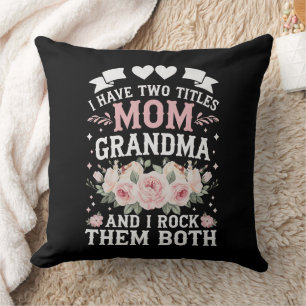 I Have Two Titles Mom And Grandma Cute Mothers Day Throw Pillow
