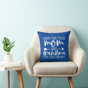 I have Two Titles Mom and Grandma Gift For Grandma Throw Pillow