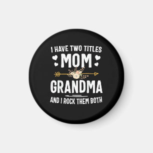 I Have Two Titles Mom and Grandma Magnet