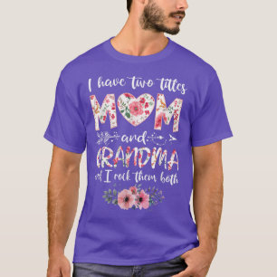I Have Two Titles Mom And Grandma Mother's Day Wom T-Shirt