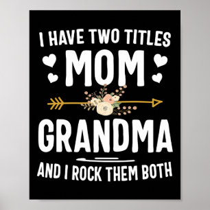 I Have Two Titles Mom And Grandma Shirt Mothers Da Poster