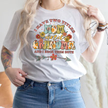 I Have Two Titles Mom And Grandma T-Shirt