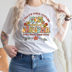 I Have Two Titles Mom And Grandma T-Shirt