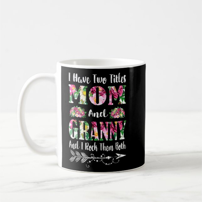 I Have Two Titles Mom And Granny Floral Mother's D Coffee Mug (Left)