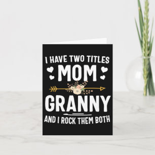 I Have Two Titles Mom And Granny Shirt Mothers Day Card
