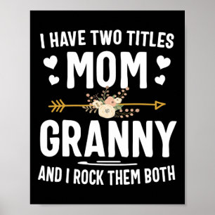 I Have Two Titles Mom And Granny Shirt Mothers Day Poster