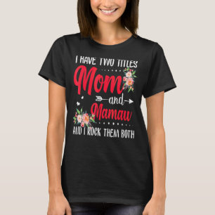 I Have Two Titles Mom And Mamaw Best Mamaw Mother' T-Shirt