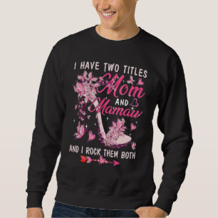 I Have Two Titles Mom And Mamaw Cute Butterflies H Sweatshirt