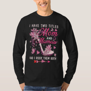 I Have Two Titles Mom And Mamaw Cute Butterflies H T-Shirt