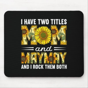I Have Two Titles Mom And Maymay Funny Mothers Day Mouse Pad