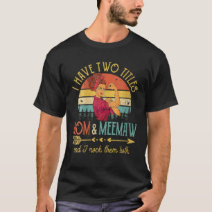 I Have Two Titles Mom And Meemaw Vintage Decor Gra T-Shirt