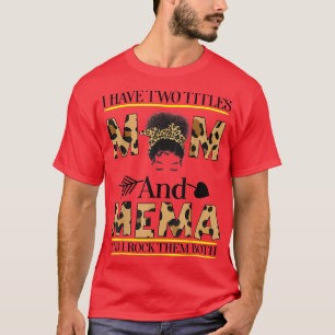 I Have Two Titles Mom And Mema And I Rock Them Bot T-Shirt