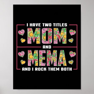 I Have Two Titles Mom And Mema Gifts Mema Mothers Poster